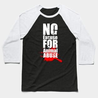 No Excuse for Animal Abuse Baseball T-Shirt